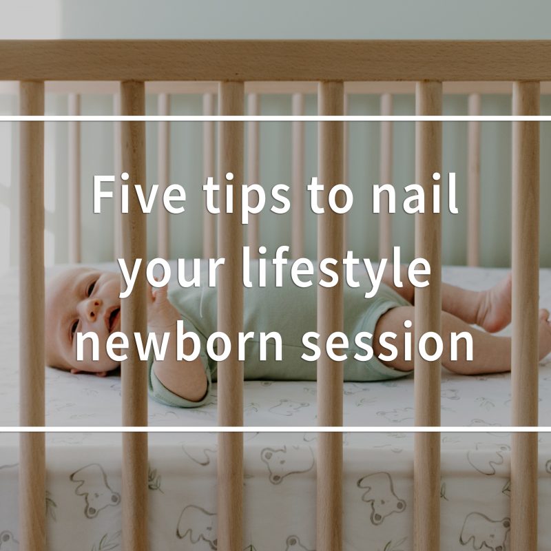 Five tips to nail your lifestyle newborn session. Newborn photos advice