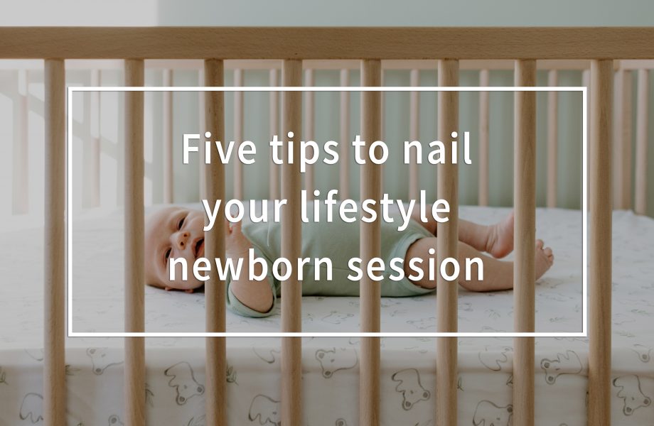 Five tips to nail your lifestyle newborn session. Newborn photos advice
